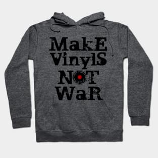 Make Vinyls NOT War Hoodie